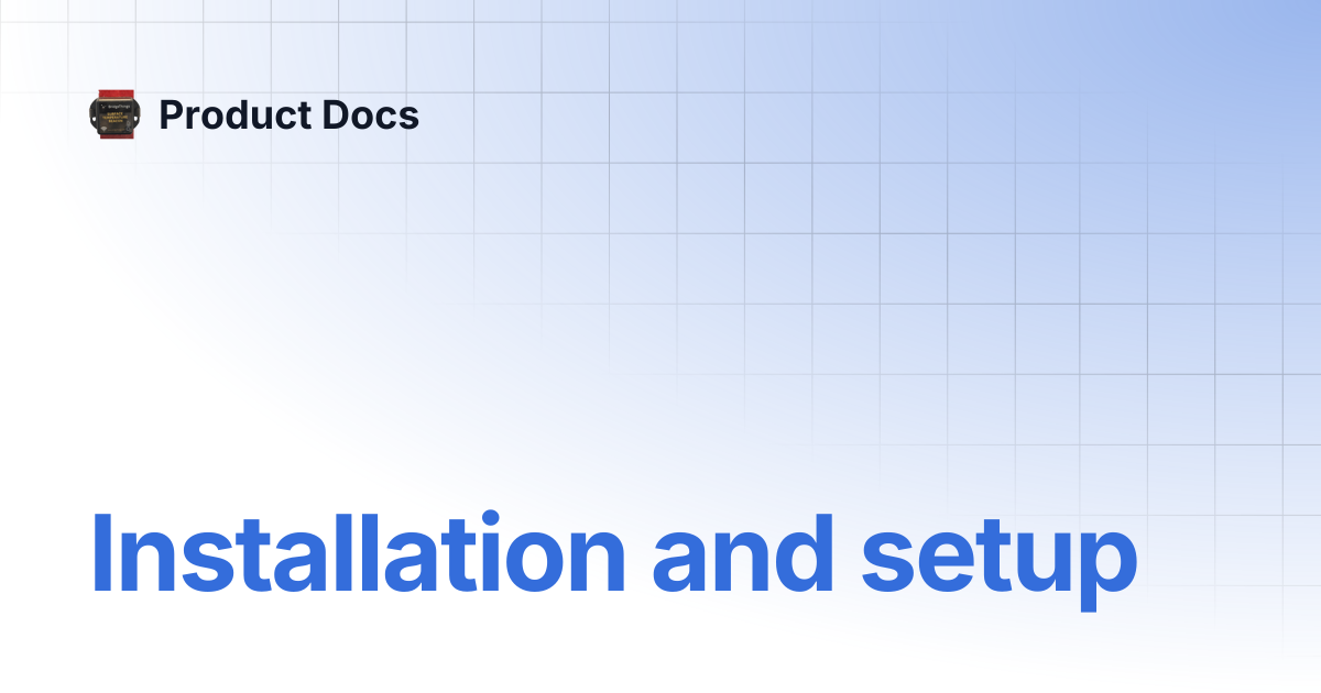 Installation and setup | Product Docs