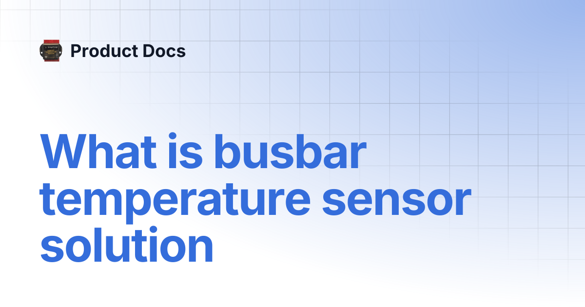What is busbar temperature sensor solution | Product Docs